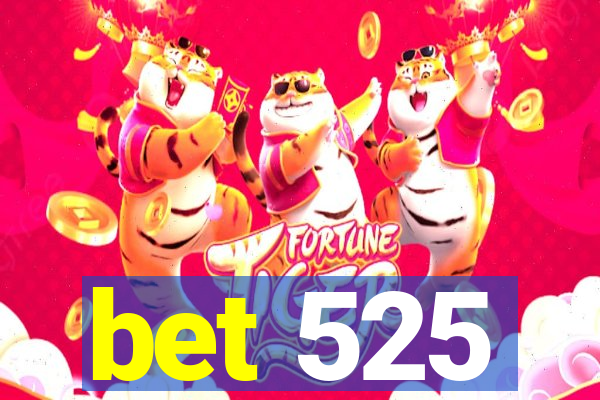 bet 525